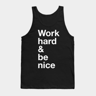 Work hard and be nice Tank Top